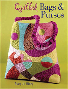 Quilted Bags and Purses, by Mary Jo Hiney